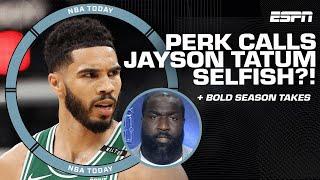 NBA Today’s BOLD season takes  + Perk calls Jayson Tatum ‘Selfish’ 