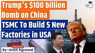 Trump says TSMC to invest $100 billion in US to counter China | Explained by Ankit Agrawal