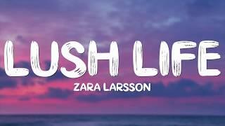 Zara Larsson - Lush Life (Lyrics)