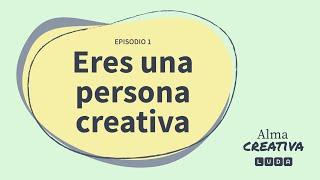 Eres una persona creativa · Alma Creativa