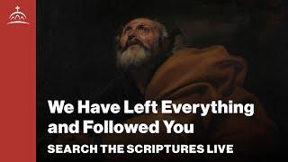 Search the Scriptures Live - We Have Left Everything and Followed You