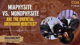 Miaphysite Vs. Monophysite: Are the Oriental Orthodox Heretics?