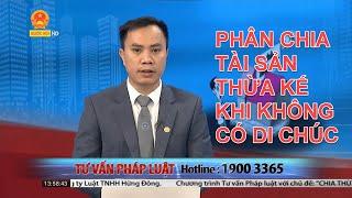 PHÂN CHIA TÀI SẢN THỪA KẾ KHI KHÔNG CÓ DI CHÚC | TƯ VẤN TRỰC TUYẾN