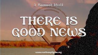 1 Samuel 16v11, There is Good News || A Pilgrim Devotional Series