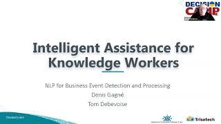 DecisionCAMP 2022: "Intelligent Assistance for Knowledge Workers" by Denis Gagne and Tom DeBevoise