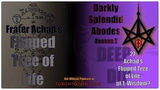 Achad's Flipped Tree of Life: Wisdom? || DEEP DIP Darkly Splendid Abodes, ep27