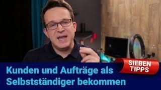 Kunden und Aufträge als Selbstständiger bekommen (7 Tipps)