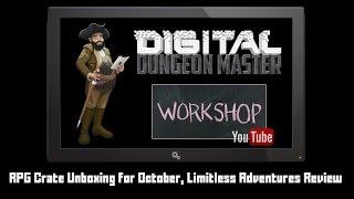 Digital Dungeon Master Workshop, RPG Crate Unboxing, 5e Limitless Adventures (UNEDITED)