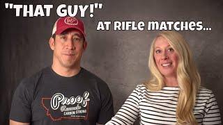 That guy at a rifle match.