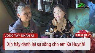 Xin hãy dành lại sự sống cho em Ka Huynh! | Lâm Đồng TV