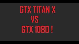 GTX 1080 VS GTX TITAN X ! IS THE 600$ GPU BETTER THAN 1000$ GPU ?