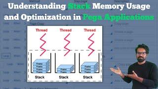 Understanding Stack Memory Usage and Optimization in Pega Applications