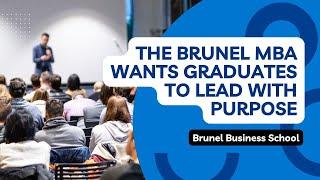 The Brunel MBA Wants Graduates To Lead With Purpose