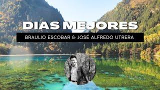 Braulio Escobar & JOSÉ ALFREDO UTRERA (días mejores)