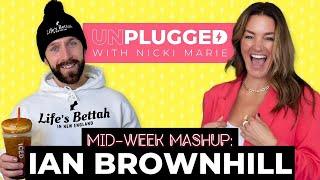 Mid Week Mashup w/ Ian Brownhill | Unplugged w/ Nicki Marie