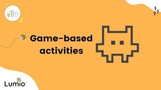 Game Based Activities - Lumio