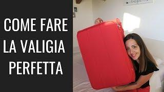 Come fare la valigia perfetta