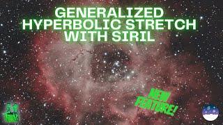 Siril's Generalized Hyperbolic Stretch: A Powerful Tool for Astrophotographers