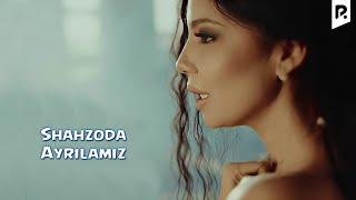 Shahzoda - Ayrilamiz (Official video)