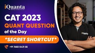 CAT 2023 Quant Question of the Day *SECRET SHORTCUT* | Quant | Basic Series | iQuanta