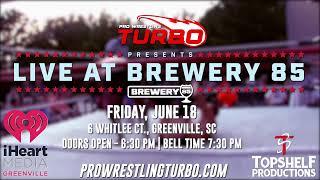 Pro Wrestling TURBO @ Brewery 85 on 6/18!