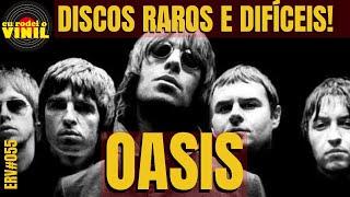 OASIS -  DISCOS RAROS E DIFÍCEIS DE ENCONTRAR  (ERV#055)