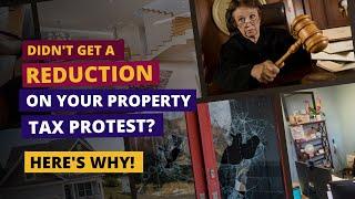 Here's WHY you didn't get a reduction on your Property Tax Protest