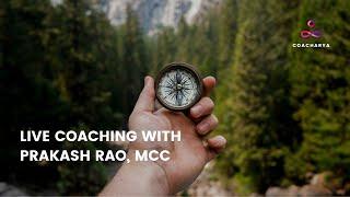 Live Coaching with Prakash Rao, MCC