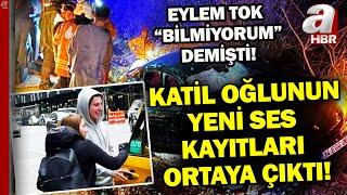 Eylem Tok "bilmiyorum" demişti! Katil oğlunun kaza gecesine ait  yeni ses kayıtları ortaya çıktı