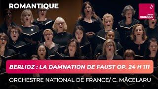 Berlioz : La Damnation de Faust (ONF / Măcelaru)