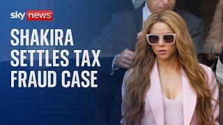 Shakira settles tax fraud case with €7m fine and suspended three-year sentence