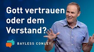 Vertraust du GOTT oder deinem VERSTAND? (1)   – Bayless Conley