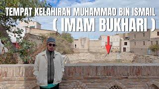 Tempat Kelahiran Muhammad Bin Ismail (Imam Bukhari)