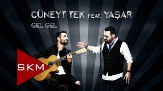 Cüneyt Tek feat.Yaşar - Gel Gel (Official Audio)