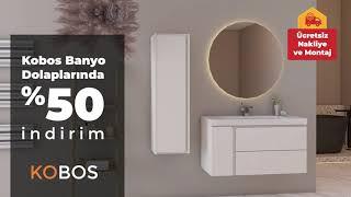 Kobos Banyo Dolaplarında %50 İndirim + Ücretsiz Nakliye ve Montaj