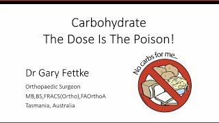 Dr. Gary Fettke - 'Carbohydrate: The Dose Is The Poison!'