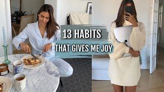 13 HABITS THAT GIVE ME JOY! // SMALL ROUTINES THAT I LOVE.