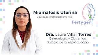 Hablemos de... Miomatosis Uterina - Fertygen con la Dra. Laura Villar