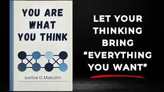 You Are What You Think: Let Your Thinking Bring “Everything You Want” (Audiobook)