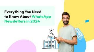 Everything you Need to Know About WhatsApp Newsletters in 2024 | Wati