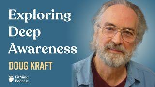 Exploring Consciousness & Deep Awareness - Doug Kraft | The FitMind Podcast