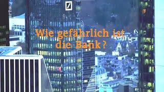 Doku- "Wie gefährlich ist die Deutsche Bank?"