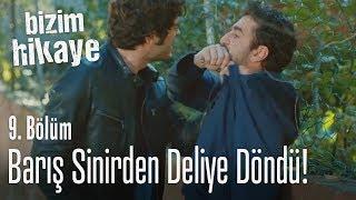 Barış sinirden deliye döndü! - Bizim Hikaye 9. Bölüm