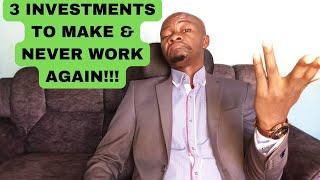 3 INVESTMENTS TO MAKE & NEVER WORK AGAIN! MY FAVORITES#kenya #africa #nairobi#goodjoseph#investment