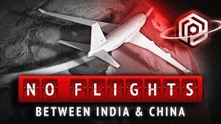 Why There Are No Flights Between India and China