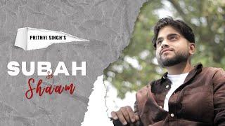 Subah Se Shaam | Official Music Video | Prithvi Singh