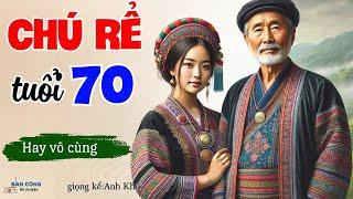 Hay Vô Cùng: "Chú Rể Tuổi 70"-Đọc Truyện Đêm Khuya