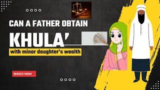 Father-Initiated Khula Explained: Validity & Financial Guarantee in Hanafi Fiqh