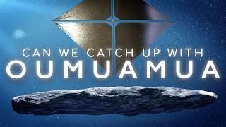 A Bold Mission to Catch Up With Oumuamua - Project Lyra