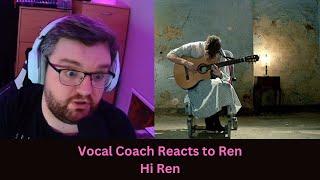 Wow... Vocal Coach Reacts to Ren - Hi Ren